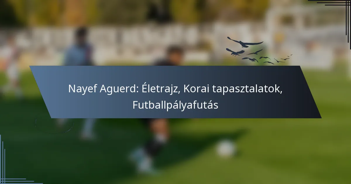 Nayef Aguerd: Életrajz, Korai tapasztalatok, Futballpályafutás