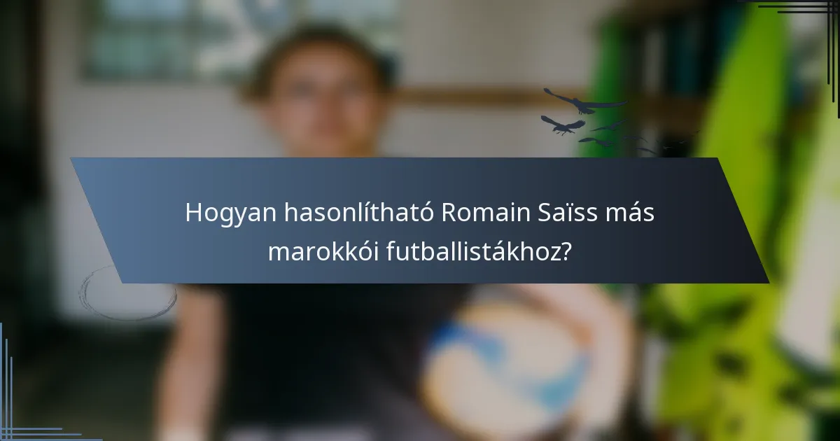 Hogyan hasonlítható Romain Saïss más marokkói futballistákhoz?