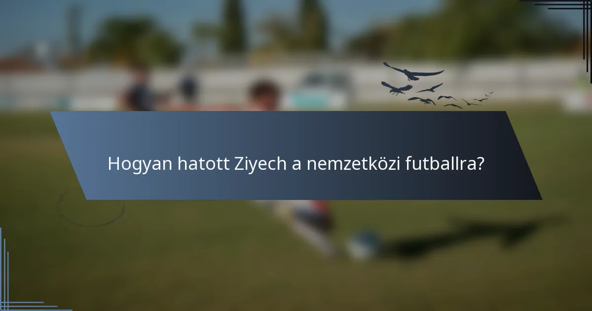 Hogyan hatott Ziyech a nemzetközi futballra?