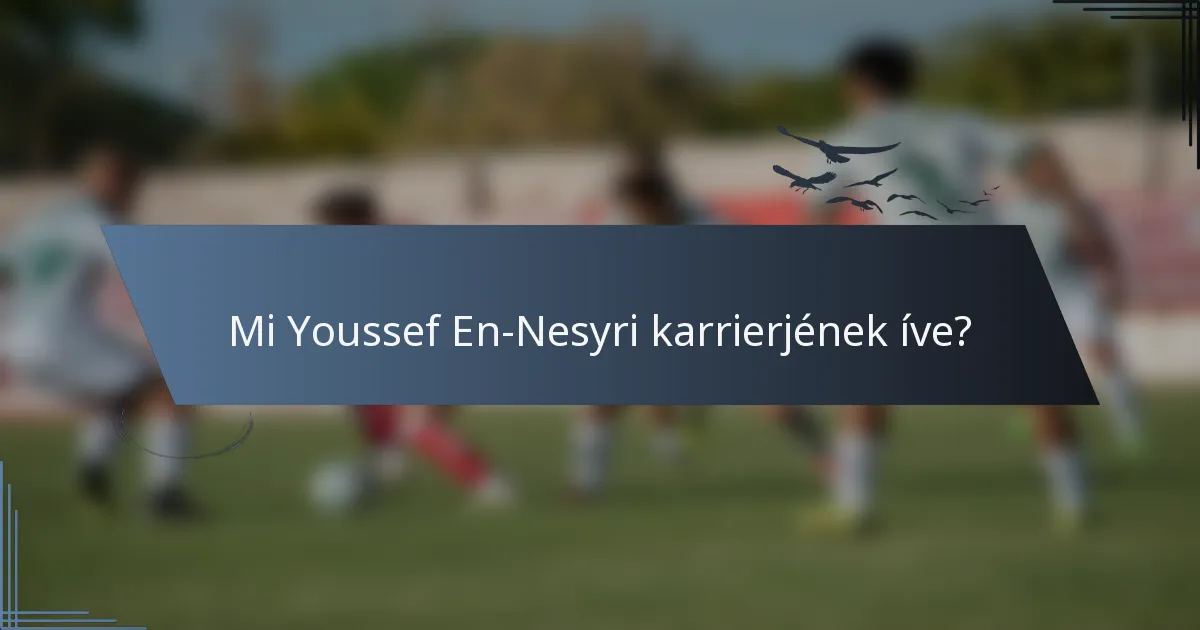 Mi Youssef En-Nesyri karrierjének íve?