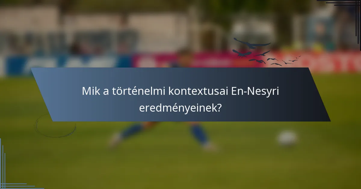 Mik a történelmi kontextusai En-Nesyri eredményeinek?