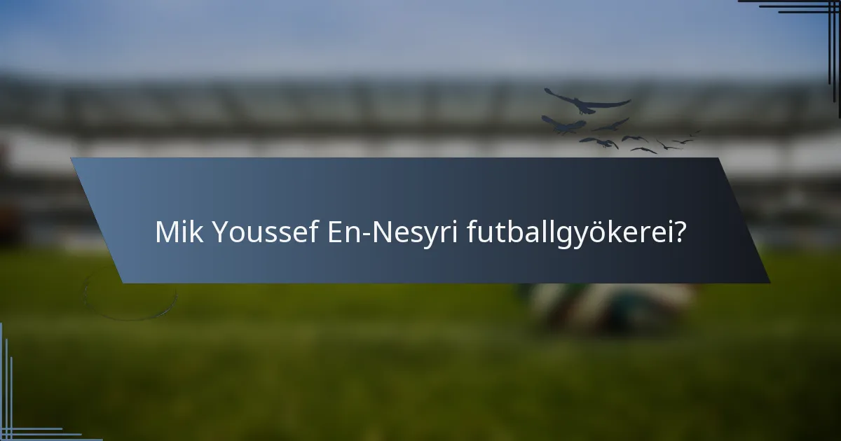 Mik Youssef En-Nesyri futballgyökerei?