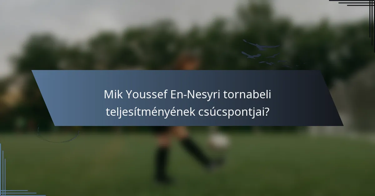 Mik Youssef En-Nesyri tornabeli teljesítményének csúcspontjai?