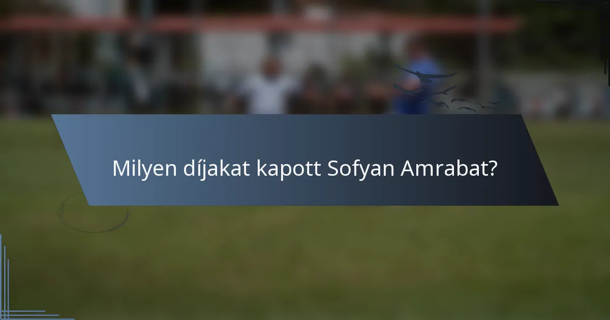 Milyen díjakat kapott Sofyan Amrabat?