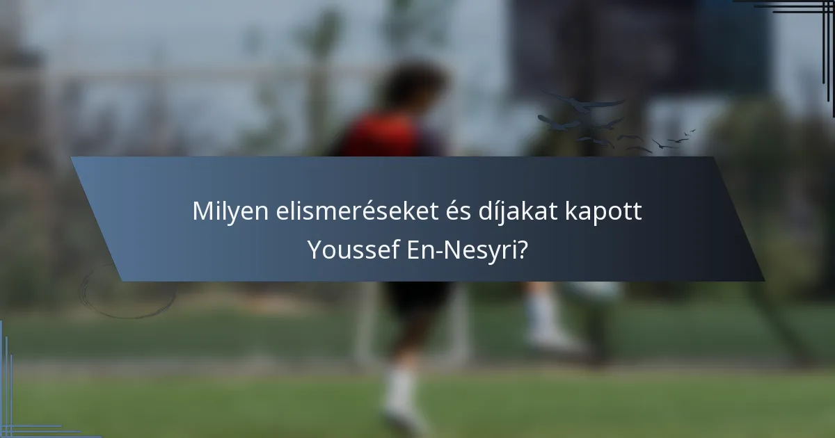 Milyen elismeréseket és díjakat kapott Youssef En-Nesyri?