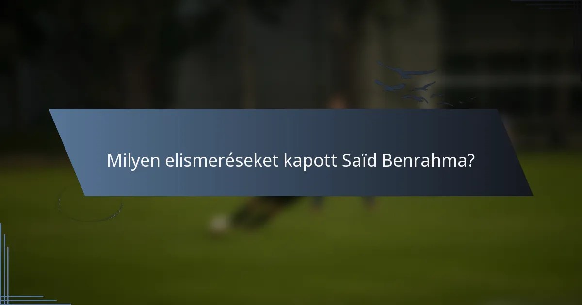 Milyen elismeréseket kapott Saïd Benrahma?