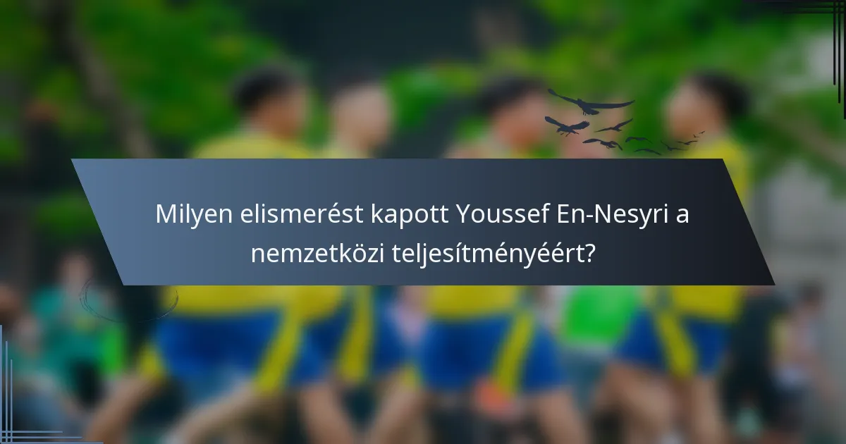 Milyen elismerést kapott Youssef En-Nesyri a nemzetközi teljesítményéért?