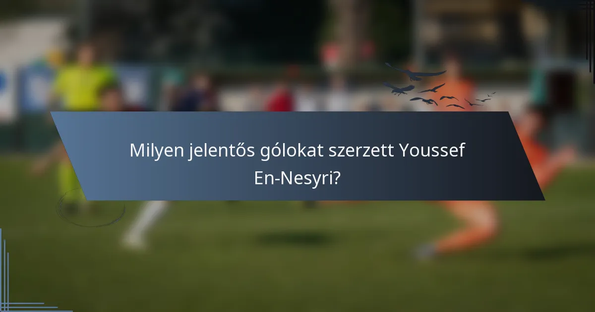 Milyen jelentős gólokat szerzett Youssef En-Nesyri?
