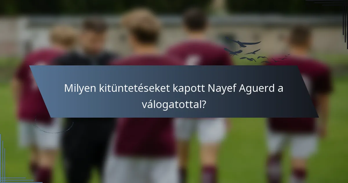 Milyen kitüntetéseket kapott Nayef Aguerd a válogatottal?